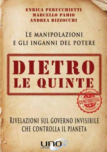 Dietro le quinte. Rivelazioni sul governo invisibile che controlla il pianeta - Andrea Bizzocchi, Marcello Pamio, Enrica Perucchietti - Libro Uno Editori 2019 | Libraccio.it