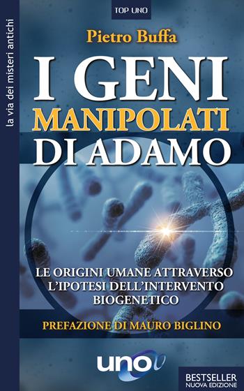 I geni manipolati di Adamo. Le origini umane attraverso l'ipotesi dell'intervento biogenetico - Pietro Buffa - Libro Uno Editori 2020, Top Uno | Libraccio.it