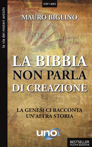 La Bibbia non parla di creazione. La genesi racconta un'altra storia - Mauro Biglino - Libro Uno Editori 2021, La via dei misteri antichi | Libraccio.it