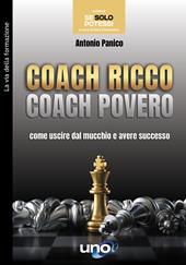 Coach ricco coach povero. Come uscire dal mucchio e avere successo