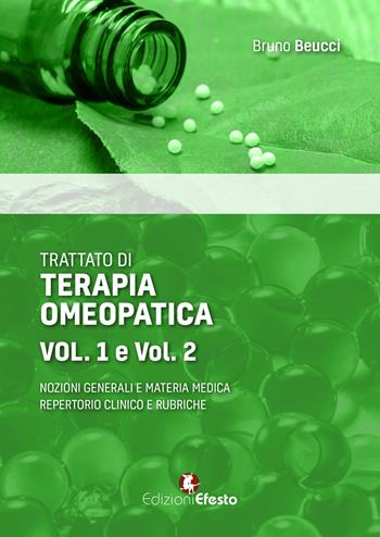 Trattato di terapia omeopatica. Nozioni generali e materia medica. Repertorio clinico e rubriche - Bruno Beucci - Libro Edizioni Efesto 2018 | Libraccio.it