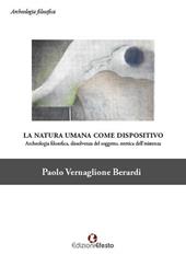 La natura umana come dispositivo. Archeologia filosofica, dissolvenza del soggetto, estetica dell'esistenza