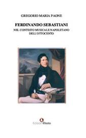 Ferdinando Sebastiani nel contesto musicale napoletano dell'Ottocento