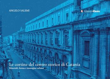 Le cortine del centro storico di Catania: materiali, forma e immagine urbana - Angelo Salemi - Libro Edizioni Efesto 2018, Circuli dimensio | Libraccio.it