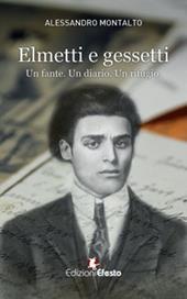 Elmetti e gessetti. Un fante. Un diario. Un rifugio