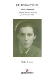 L'ultimo gappista. Mario Fiorentini. Una vita di lotte, incontri, passioni e teoremi