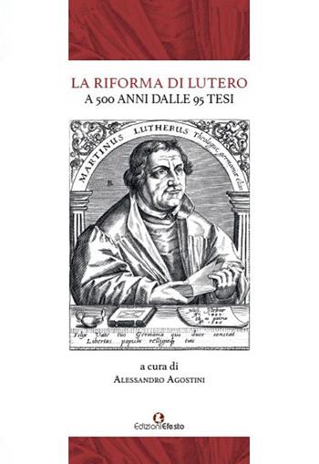 La Riforma di Lutero. A 500 anni dalle 95 Tesi - Franco Buzzi, Michele Cassese, Stefano Cavallotto - Libro Edizioni Efesto 2018, Lumen | Libraccio.it