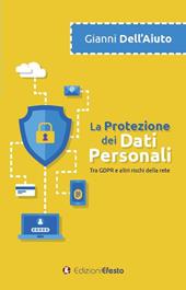 La protezione dei dati personali. Tra GDPR e altri rischi della rete