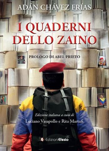 I quaderni dello zaino - Adán Chávez Frías - Libro Edizioni Efesto 2019 | Libraccio.it
