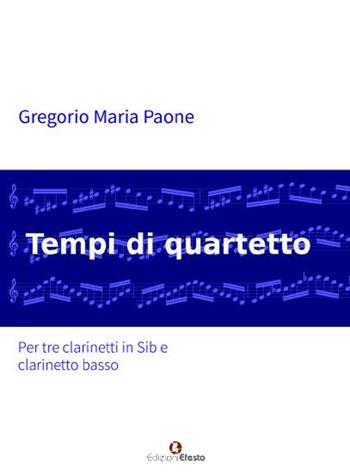 Tempi di quartetto - Gregorio Maria Paone - Libro Edizioni Efesto 2019, Seikilos | Libraccio.it