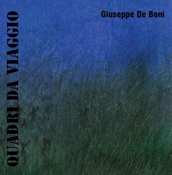 Quadri di viaggio. Catalogo della mostra (Roma, 10-18 maggio 2019) - Giuseppe De Boni - Libro Edizioni Efesto 2019, In artem | Libraccio.it