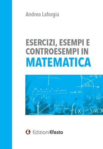 Esercizi, esempi e controesempi in matematica - Andrea Laforgia - Libro Edizioni Efesto 2019, Circuli dimensio | Libraccio.it