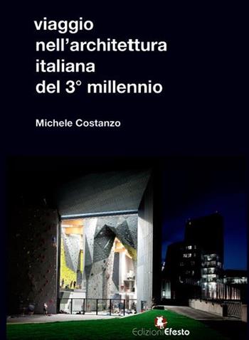Viaggio nell'architettura italiana del 3° millennio - Michele Costanzo - Libro Edizioni Efesto 2020, De ortibus et occasibus | Libraccio.it