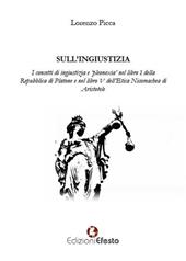 Sull'ingiustizia. I concetti di ingiustizia e «pleonexia» nel libro I della Repubblica di Platone e nel libro V dell'Etica Nicomachea di Aristotele