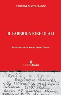 Il fabbricatore di ali - Carmine Mastroianni - Libro Edizioni Efesto 2020, De ortibus et occasibus | Libraccio.it