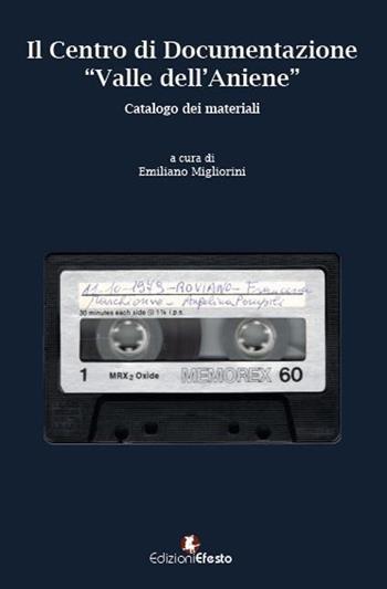Il Centro di Documentazione «Valle dell’Aniene». Catalogo dei materiali. Con CD-Audio - Emiliano Migliorini, Paola Elisabetta Simeoni, Artemio Tacchia - Libro Edizioni Efesto 2019, Quaderni del Museo di Roviano | Libraccio.it