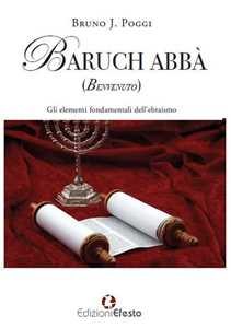 Image of Baruch abbà (benvenuto). Gli elementi fondamentali dell'ebraismo