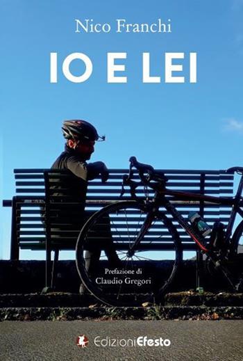 Io e lei - Nico Franchi - Libro Edizioni Efesto 2020 | Libraccio.it