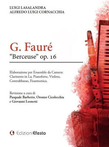 G. Fauré «berceuse» op. 16 - Luigi Lasalandra, Alfredo Luigi Cornacchia - Libro Edizioni Efesto 2020, Seikilos | Libraccio.it