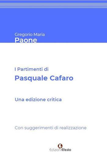 I partimenti di Pasquale Cafaro. Con suggerimenti di realizzazione.. Ediz. critica - Gregorio Maria Paone - Libro Edizioni Efesto 2020, Seikilos | Libraccio.it
