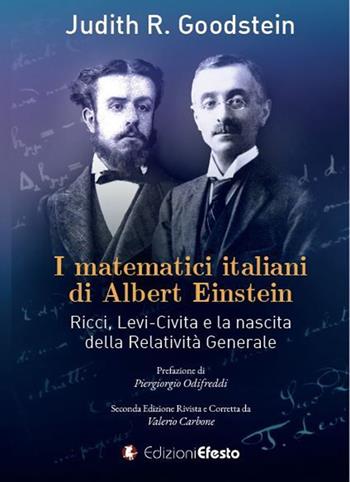 I matematici italiani di Albert Einstein. Ricci, Levi-Civita e la nascita della relatività generale - Judith R. Goodstein - Libro Edizioni Efesto 2020, De ortibus et occasibus | Libraccio.it