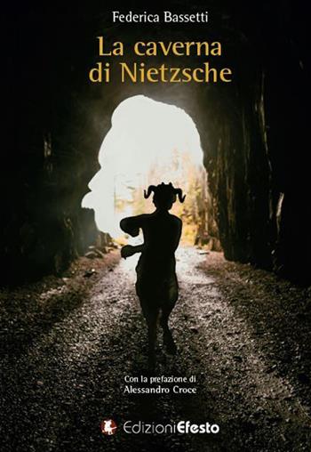 La caverna di Nietzsche - Federica Bassetti - Libro Edizioni Efesto 2021, Theoretikà | Libraccio.it