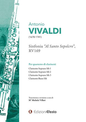 Antonio Vivaldi Sinfonia «Al santo sepolcro», , RV169 Per quartetto di clarinetti - Michele Villari - Libro Edizioni Efesto 2020, Seikilos | Libraccio.it