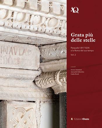 Grata più delle stelle. Pasquale I (817-824) e la Roma del suo tempo. Vol. 2  - Libro Edizioni Efesto 2020, Arte in questione | Libraccio.it