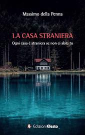 La casa straniera. Ogni casa è straniera se non ci abiti tu