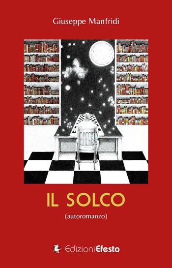 Il solco (autoromanzo) - Giuseppe Manfridi - Libro Edizioni Efesto 2021, Parerga | Libraccio.it
