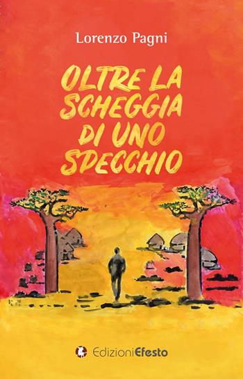 Oltre la scheggia di uno specchio - Lorenzo Pagni - Libro Edizioni Efesto 2021, Parerga | Libraccio.it