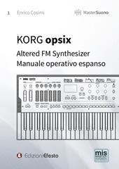 KORG opsix Altered FM Synthesizer. Manuale operativo espanso