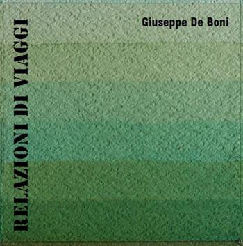 Relazioni di viaggi - Giuseppe De Boni - Libro Edizioni Efesto 2021, In artem | Libraccio.it