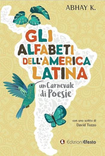 Gli alfabeti dell'America latina, un carnevale di poesie - Abhay Kumar - Libro Edizioni Efesto 2021, Parerga | Libraccio.it