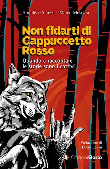 Non fidarti di Cappuccetto rosso. Quando a raccontare le storie sono i cattivi - Marco Muscarà, Annalisa Coluzzi - Libro Edizioni Efesto 2021, Parerga | Libraccio.it