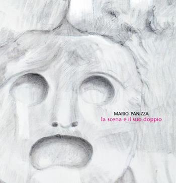 La scena e il suo doppio. Ediz. illustrata - Mario Panizza - Libro Edizioni Efesto 2022, In artem | Libraccio.it