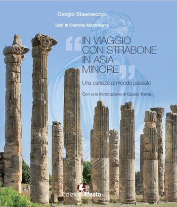In viaggio con Strabone in Asia Minore. Ediz. illustrata - Giorgio Stawowczyk, Carmine Mastroianni - Libro Edizioni Efesto 2022, In artem | Libraccio.it