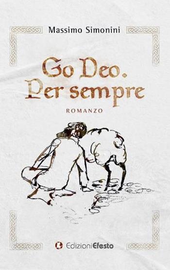 Go deo. Per sempre - Massimo Simonini - Libro Edizioni Efesto 2022, Satyrikà | Libraccio.it