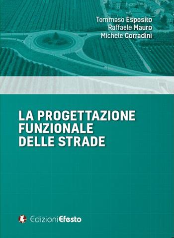 La progettazione funzionale delle strade - Tommaso Esposito, Raffaele Mauro, Michele Corradini - Libro Edizioni Efesto 2022, Circuli dimensio | Libraccio.it