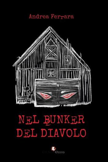 Nel bunker del diavolo - Andrea Ferrara - Libro Edizioni Efesto 2022, Parerga | Libraccio.it