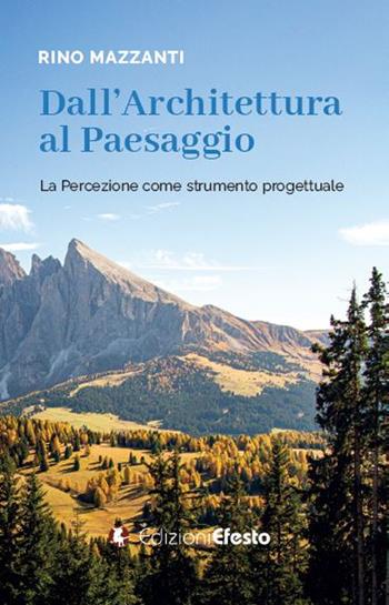 Dall'architettura al paesaggio. La percezione come strumento progettuale - Rino Mazzanti - Libro Edizioni Efesto 2022, Circuli dimensio | Libraccio.it