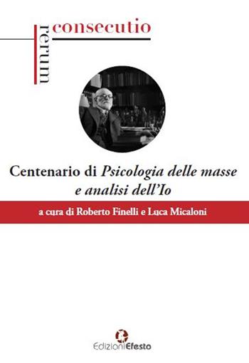Centenario di «Psicologia delle masse e analisi dell'Io»  - Libro Edizioni Efesto 2022, Lumen | Libraccio.it