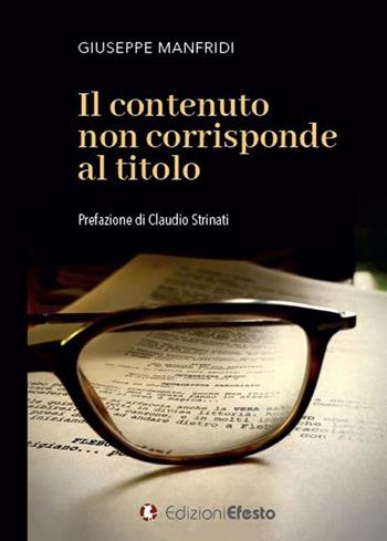 Il contenuto non corrisponde al titolo - Giuseppe Manfridi - Libro Edizioni Efesto 2022, Satyrikà | Libraccio.it