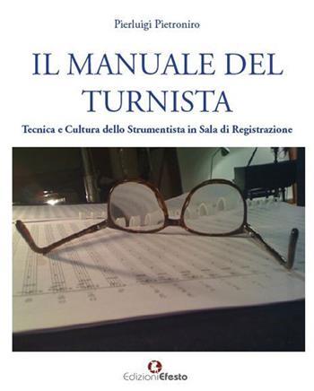 Il manuale del turnista. Tecnica e cultura dello strumentista in sala di registrazione - Pierluigi Pietroniro - Libro Edizioni Efesto 2022, Seikilos | Libraccio.it