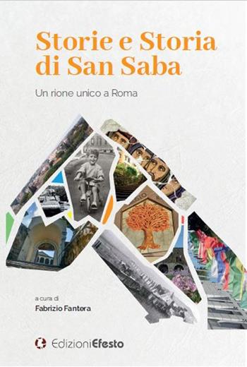 Storie e storia di San Saba. Un rione unico a Roma  - Libro Edizioni Efesto 2022, De ortibus et occasibus | Libraccio.it