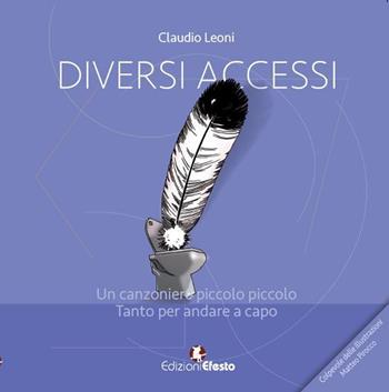 Diversi accessi. Un canzoniere piccolo piccolo. Tanto per andare a capo - Claudio Leoni - Libro Edizioni Efesto 2022, Parerga | Libraccio.it