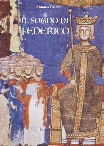 Il sogno di Federico - Antonio Celeste - Libro Edizioni Efesto 2023, Origo gentis | Libraccio.it