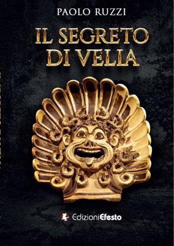 Il segreto di Velia - Paolo Ruzzi - Libro Edizioni Efesto 2023, Origo gentis | Libraccio.it