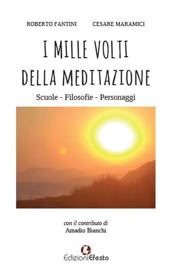 I mille volti della meditazione - Roberto Fantini, Cesare Maramici - Libro Edizioni Efesto 2023, Lumen | Libraccio.it
