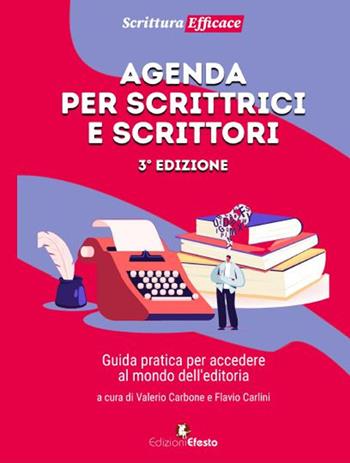 Agenda per scrittrici e scrittori. Guida pratica per accedere al mondo dell'editoria  - Libro Edizioni Efesto 2023, Theoretikà | Libraccio.it